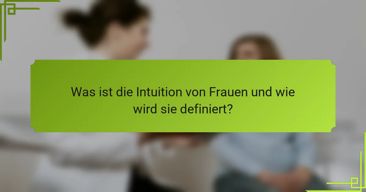 Was ist die Intuition von Frauen und wie wird sie definiert?