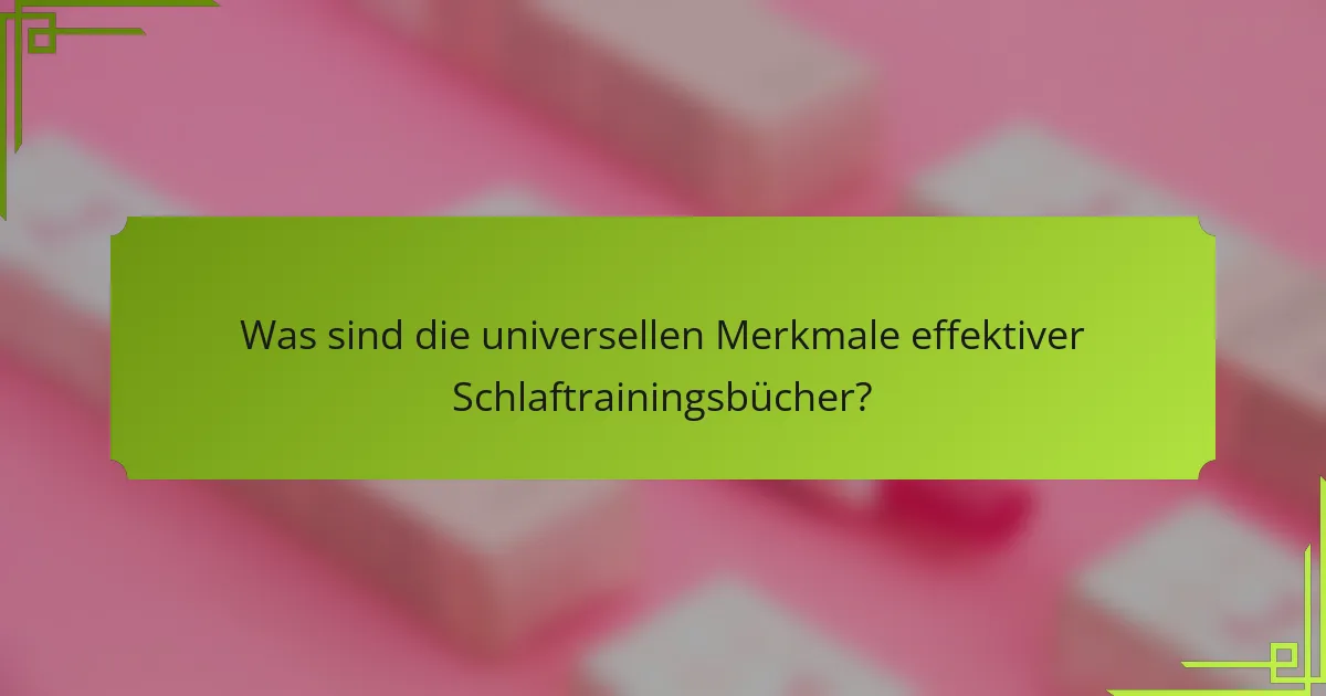 Was sind die universellen Merkmale effektiver Schlaftrainingsbücher?
