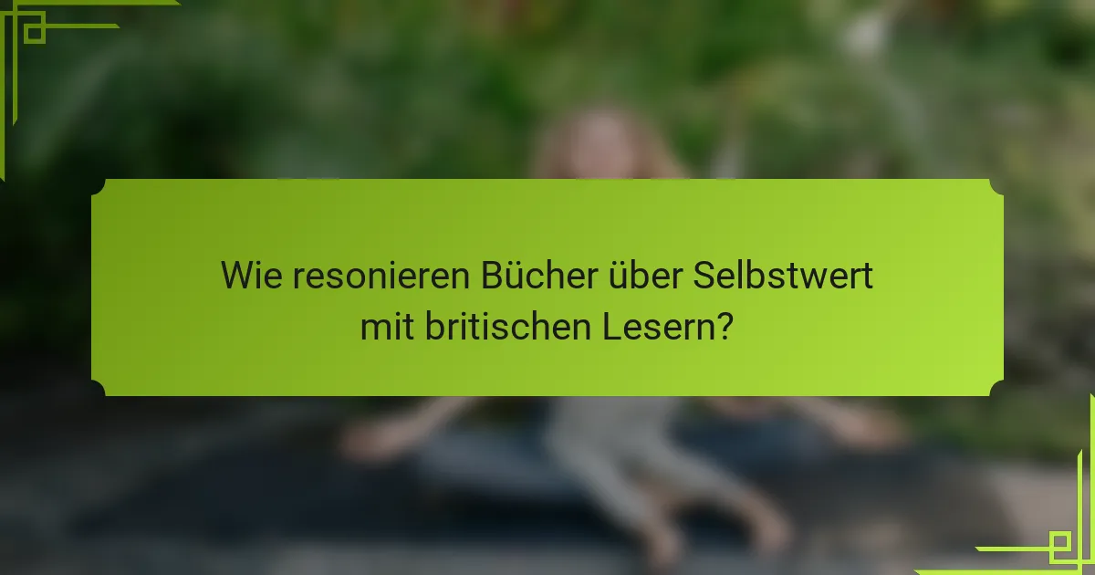 Wie resonieren Bücher über Selbstwert mit britischen Lesern?